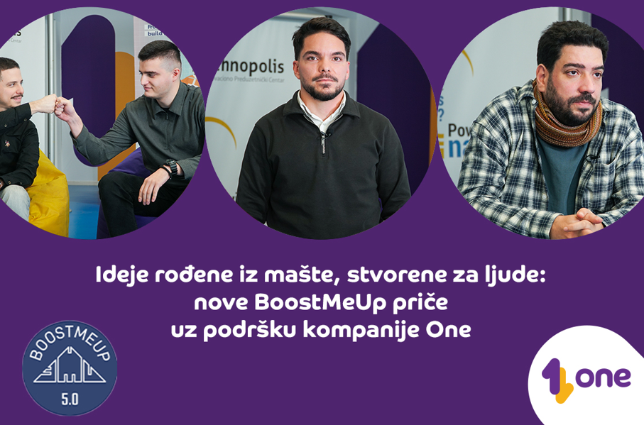 Ideje rođene iz mašte, stvorene za ljude: Nove BoostMeUp priče uz podršku kompanije One